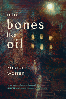 Into Bones Like Oil - Kaaron Warren