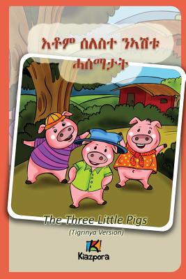 Seleste N'ashtu Hase'matat - Tigrinya Children's Book: The Three Little Pigs (Tigrinya Softcover Version) - Kiazpora