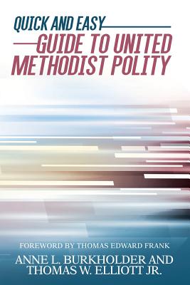 Quick and Easy Guide to United Methodist Polity - Anne L. Burkholder