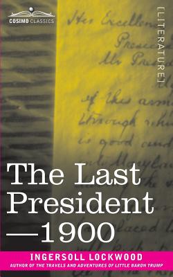 The Last President or 1900 - Ingersoll Lockwood