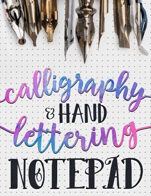 Calligraphy & Hand Lettering Notepad: Beginner Practice Workbook & Introduction to Lettering & Calligraphy - Gray &. Gold Publishing