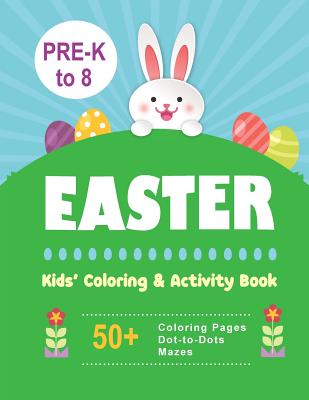 Easter Kids' Coloring & Activity Book: 50+ Coloring Pages, Dot-to-Dots, Mazes Pre-K to 8 - Big Blue World Books