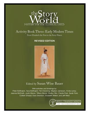 Story of the World, Vol. 3 Activity Book: History for the Classical Child: Early Modern Times (Revised Edition) - Susan Wise Bauer