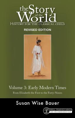 Story of the World, Vol. 3: History for the Classical Child: Early Modern Times - Susan Wise Bauer