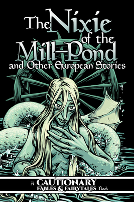 The Nixie of the Mill-Pond and Other European Stories - Kel Mcdonald