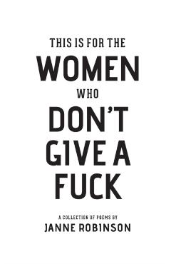 This Is For The Women Who Don't Give A Fuck - Janne Robinson