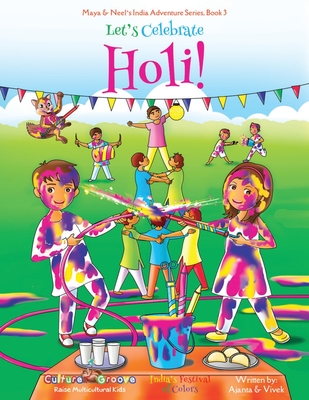 Let's Celebrate Holi! (Maya & Neel's India Adventure Series, Book 3) - Ajanta Chakraborty