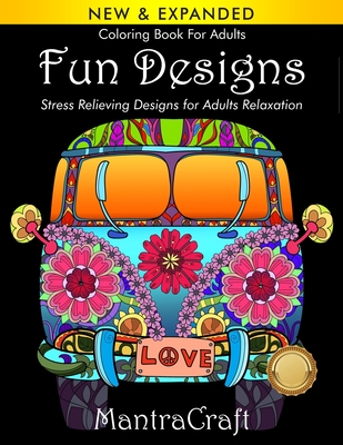 Coloring Book For Adults: Fun Designs: Stress Relieving Designs for Adults Relaxation: (MantraCraft Coloring Books Series) - Mantracraft