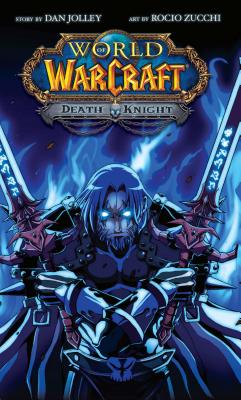 World of Warcraft: Death Knight: Blizzard Legends - Dan Jolley