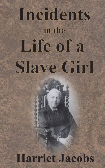 Incidents in the Life of a Slave Girl - Harriet Jacobs