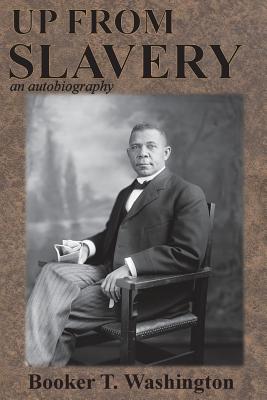 Up from Slavery: an autobiography - Booker T. Washington