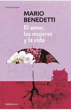 Poza produsului El Amor, Las Mujeres Y La Vida / Love, Women and Life - Mario Benedetti