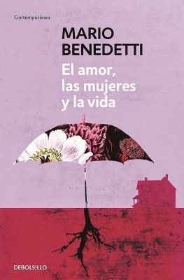 El Amor, Las Mujeres Y La Vida / Love, Women and Life - Mario Benedetti