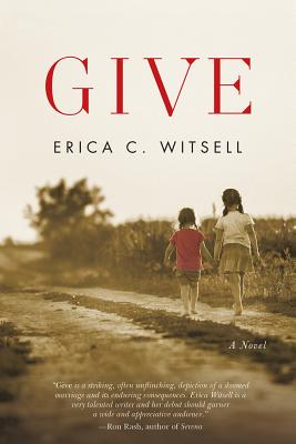 Give, a Novel - Erica C. Witsell