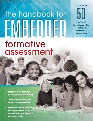 The Handbook for Embedded Formative Assessment: (a Practical Guide to Formative Assessment in the Classroom) - Solution Tree