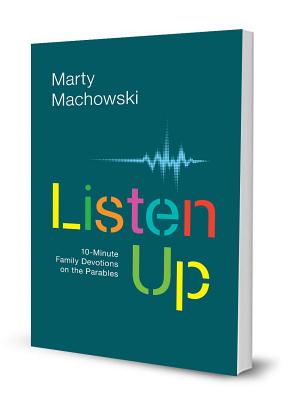 Listen Up: Ten-Minute Family Devotions on the Parables - Marty Machowski