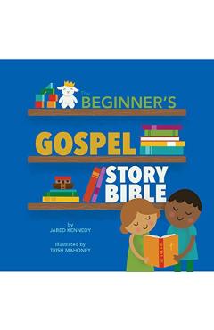 Beginner's Gospel Story Bible - Jared Kennedy