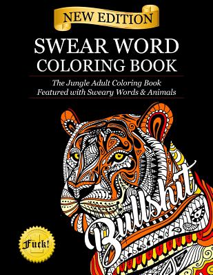 Swear Word Coloring Book: The Jungle Adult Coloring Book featured with Sweary Words & Animals - Adult Coloring Books
