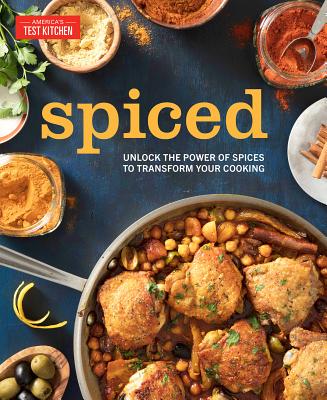 Spiced: Unlock the Power of Spices to Transform Your Cooking - America's Test Kitchen