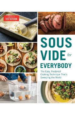 Sous Vide for Everybody: The Easy, Foolproof Cooking Technique That's Sweeping the World - America's Test Kitchen