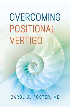 Coperta cărții 'Overcoming Positional Vertigo - Carol A. Foster'