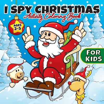 I Spy Christmas Activity Coloring Book For Kids Ages 2-5: Gifts for Toddlers, Boys, Girls, Preschool, 2, 3, 4, 5, & 6 Years Old - Cute Books For Stock - Big Dreams Art Supplies