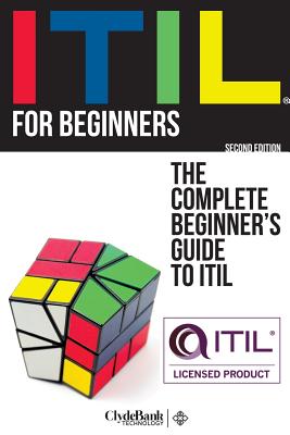 ITIL For Beginners: The Complete Beginners' Guide to ITIL - Clydebank Technology