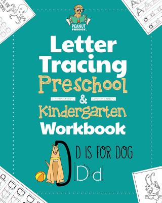 Letter Tracing Preschool & Kindergarten Workbook: Learning Letters 101 - Educational Handwriting Workbooks for Boys and Girls Age 2, 3, 4, and 5 Years - Peanut Prodigy