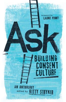 Ask: Building Consent Culture - Kitty Stryker