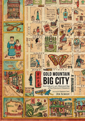 Gold Mountain, Big City: Ken Cathcart's 1947 Illustrated Map of San Francisco's Chinatown - Jim Schein