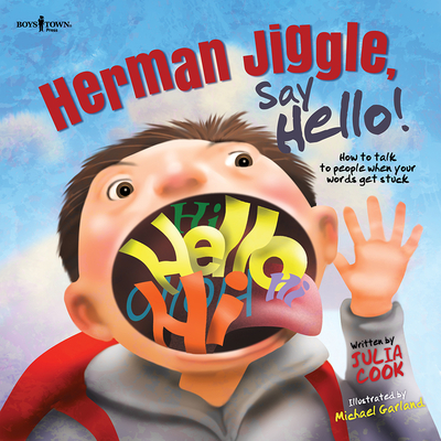 Herman Jiggle, Say Hello!: How to Talk to People When Your Words Get Stuck - Julia Cook