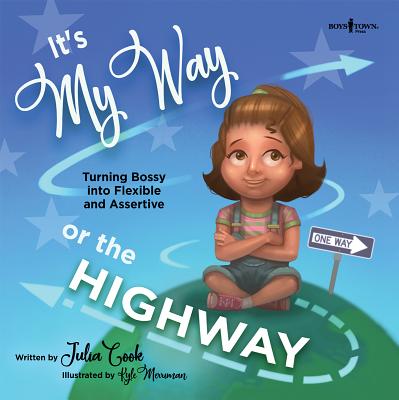 It's My Way or the Highway: Turning Bossy Into Flexible and Assertive - Julia Cook