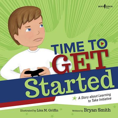 Time to Get Started!: A Story about Learning to Take Initiatives - Bryan Smith
