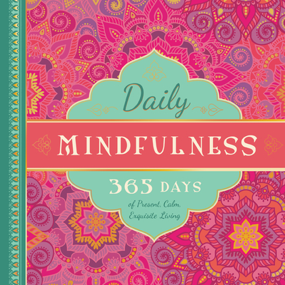 Daily Mindfulness: 365 Days of Present, Calm, Exquisite Living - Familius