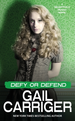 Defy or Defend: A Delightfully Deadly Novel - Gail Carriger
