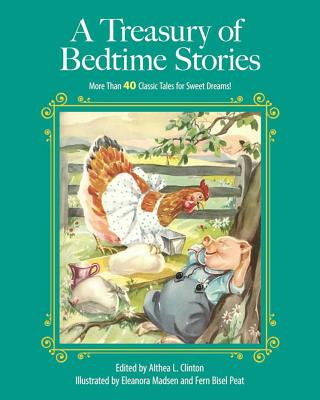 A Treasury of Bedtime Stories: More Than 40 Classic Tales for Sweet Dreams! - Althea L. Clinton