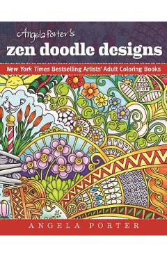 Poza produsului Angela Porter's Zen Doodle Designs: New York Times Bestselling Artists' Adult Coloring Books - Angela Porter