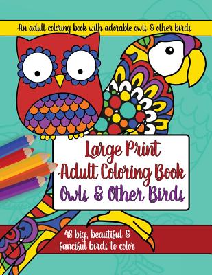 Large Print Adult Coloring Book: Owls and Other Birds - Brilliant Activity Books