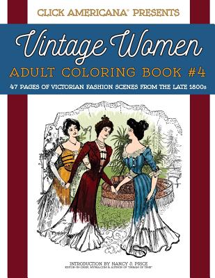 Vintage Women: Adult Coloring Book #4: Victorian Fashion Scenes from the Late 1800s - Click Americana