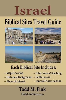 Israel Biblical Sites Travel Guide - Todd M. Fink