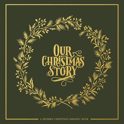 Our Christmas Story: A Modern Christmas Memory Book - Korie Herold