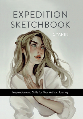 Expedition Sketchbook: Inspiration and Skills for Your Artistic Journey - Cyarine