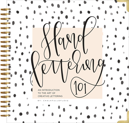 Hand Lettering 101: An Introduction to the Art of Creative Lettering - Chalkfulloflove