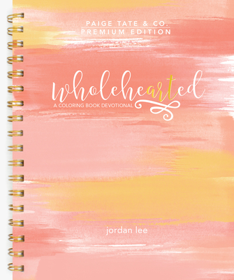 Wholehearted: A Coloring Book Devotional - Jordan Lee