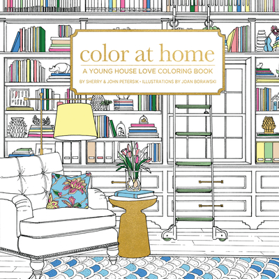 Color at Home: A Young House Love Coloring Book - Sherry Petersik