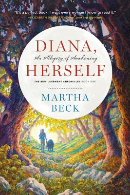 Diana, Herself: An Allegory of Awakening - Martha Beck