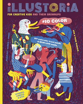 Illustoria: For Creative Kids and Their Grownups: Issue #10: Color: Stories, Comics, DIY - Elizabeth Haidle