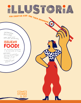 Illustoria: For Creative Kids and Their Grownups: Issue #9: Food: Stories, Comics, DIY - Elizabeth Haidle