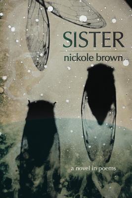 Sister: A Novel in Poems - Nickole Brown
