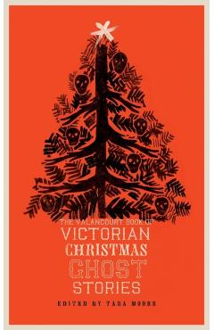 The Valancourt Book of Victorian Christmas Ghost Stories - Tara Moore